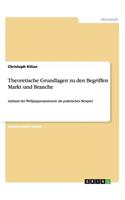 Theoretische Grundlagen zu den Begriffen Markt und Branche: Anhand der Wellpappenindustrie als praktisches Beispiel(German)