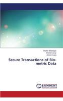 Secure Transactions of Bio-metric Data