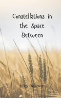 Constellations in the Space Between