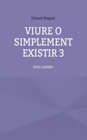 Viure o simplement existir 3: Estic satisfet