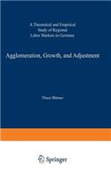 Agglomeration, Growth, and Adjustment