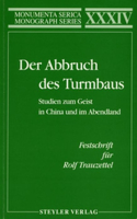 Der Abbruch Des Turmbaus. Studien Zum Geist in China Und Im Abendland. Festschrift Für Rolf Trauzettel