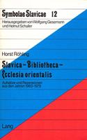 Slavica-Bibliotheca-Ecclesia Orientalis