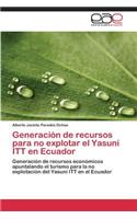 Generacion de Recursos Para No Explotar El Yasuni ITT En Ecuador