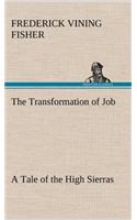 The Transformation of Job A Tale of the High Sierras: (English)