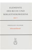 Inkunabelkunde. Eine Einfuhrung in Die Welt Des Fruhesten Buchdrucks