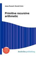 Primitive Recursive Arithmetic: (English)