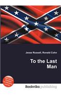 To the Last Man: (English)