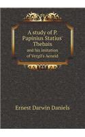 A Study of P. Papinius Statius' Thebais and His Imitation of Vergil's Aeneid