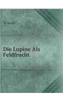 Die Lupine ALS Feldfrucht