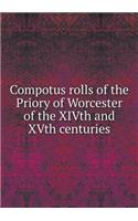 Compotus rolls of the Priory of Worcester of the XIVth and XVth centuries: (English)