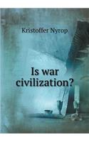 Is War Civilization?