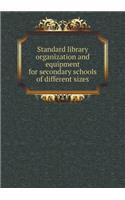 Standard library organization and equipment for secondary schools of different sizes: (English)