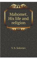 Mahomet. His life and religion