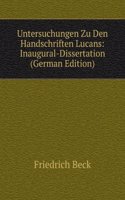 Untersuchungen Zu Den Handschriften Lucans: Inaugural-Dissertation (German Edition)