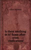Is there anything in it? Some after-crisis vindications