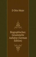 Biographisches: Gesammelte Aufsatze (German Edition)