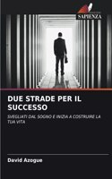 Due Strade Per Il Successo
