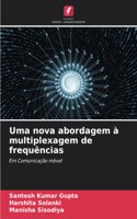 Uma nova abordagem à multiplexagem de frequências