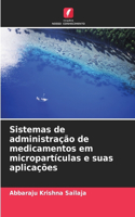 Sistemas de administração de medicamentos em micropartículas e suas aplicações