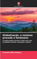 Globalização, o númeno precede o fenômeno