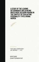 Study of the Leading Determinants Influencing Investment Decision-Making in the Context of Evaluating Personality Types Among Women