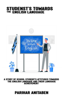 study of school students' attitudes towards the English language and their language achievement