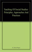 Teaching Of Social Studies: Principles, Approaches And Practices