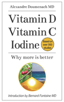 Vitamin D Vitamin C Iodine: Why more is better