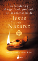 Sabiduria Y El Significado Profundo de Las Ensenanzas de Jesus de Nazareth