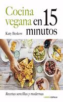 Cocina vegana en 15 minutos: Recetas sencillas y modernas