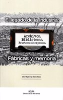 El Legado de la Industria:Fabricas y Memoria: Actas de las XVII Jornadas Internacionales de Patrimonio Industrial - Incuna - Gijon 30 septiembre al 4 ... Los Ojos de la Memoria) (Spanish Edition)