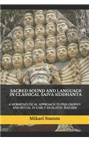 Sacred Sound and Language in Classical &#346;aiva Siddh&#256;nta: A Hermeneutical Approach to Philosophy and Ritual in Early Dualistic &#346;aivism