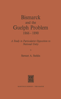 Bismarck and the Guelph Problem 1866-1890