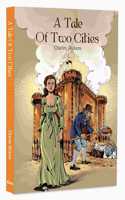 A Tale of Two Cities by Charles Dickens â€“ An Extraordinary Saga of Love | Sacrifice | French Revolution | A Timeless Story of Redemption | Inimitable Classic Literature | Illustrated Abridged Classics