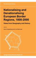 Nationalising and Denationalising European Border Regions, 1800-2000