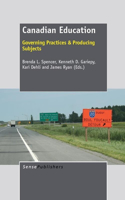 Canadian Education: Governing Practices & Producing Subjects: Governing Practices & Producing Subjects