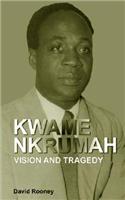 Kwame Nkrumah. Vision and Tragedy: Vision and Tragedy