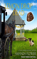 Lemon Drop Dead: (6 Amish Candy Shop Mysteries Lib/E)