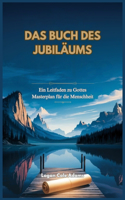 Das Buch Des Jubiläums: Ein Leitfaden zu Gottes Masterplan für die Menschheit