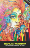 Soulful Nature Serenity: Adult and Teen Anxiety Escape, 50 Pages, 8.5 x 11 inches