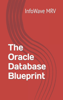 The Oracle Database Blueprint: (Oracle Database Understanding)