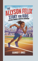The Allyson Felix Story for Kids