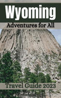Wyoming Travel Guide 2023: Adventures for All