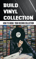 Build Vinyl Collection: How To Grow Your Record Collection: Experience Vinyl Records