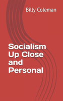 Socialism Up Close and Personal