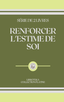 Renforcer l'Estime de Soi: série de 2 livres