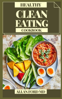 Healthy Clean Eating Cookbook: New Plans and Simple Dinner Plans for a Sound Eating routine