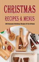 Christmas Recipes & Menus: 150 Awesome Christmas Recipes To Try At Home: Main Dish For Christmas Dinner