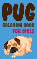 Pug Coloring Book For Girls: Hug A Pug Coloring Book For Adults